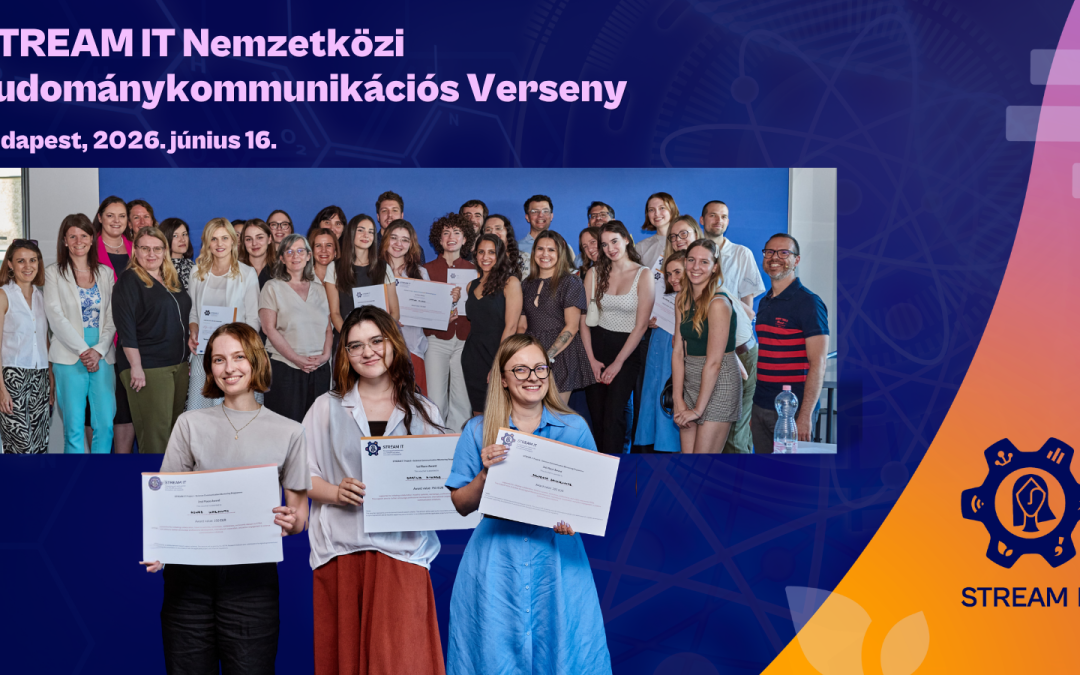 Fiatal kutatók mutatták be tudománykommunikációs készségeiket a STREAM IT nemzetközi döntőjében